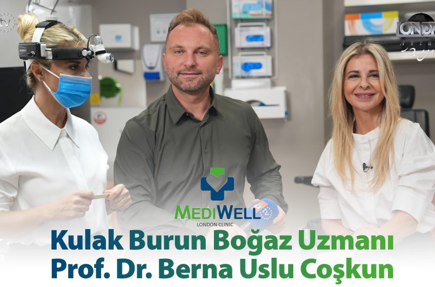  Kulak Burun Boğaz Uzmanı Prof. Dr. Berna Uslu Coşkun…