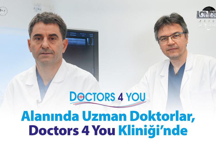  Alanında uzman doktorlar Doctors 4 You Kliniği’nde…