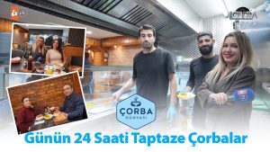 Günün 24 saati taptaze çorbalar…