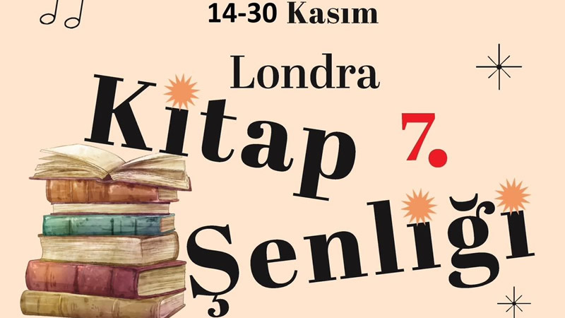  Londra 7. Kitap Şenliği: Edebiyat, Müzik ve Tiyatro Kitapseverleri Buluşturuyor