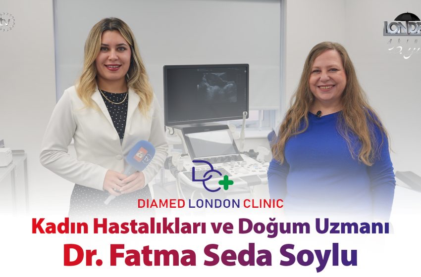 Kadın hastalıkları ve doğum uzmanı Dr. Fatma Seda Soylu…