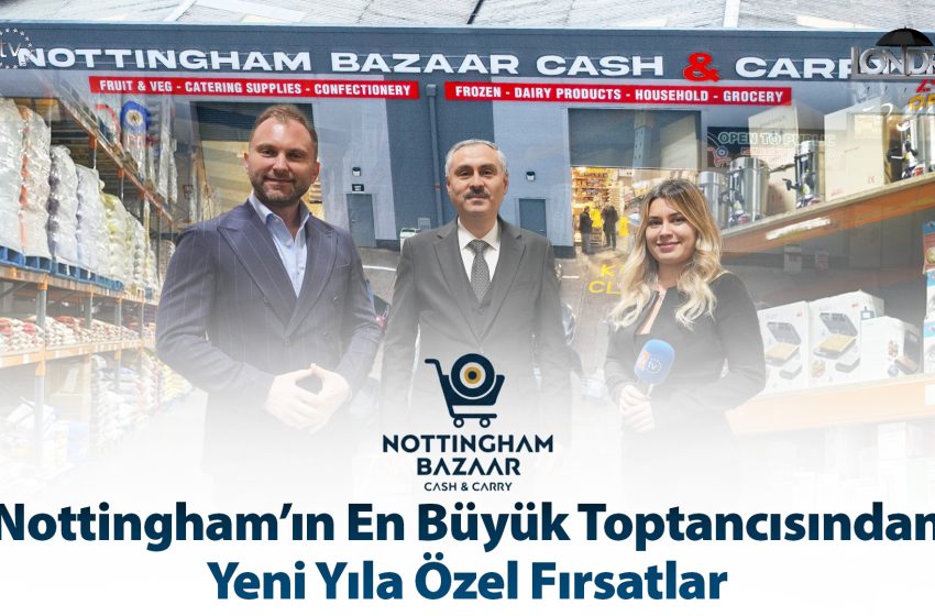  Nottingham’ın en büyük toptancısından yeni yıla özel fırsatlar…