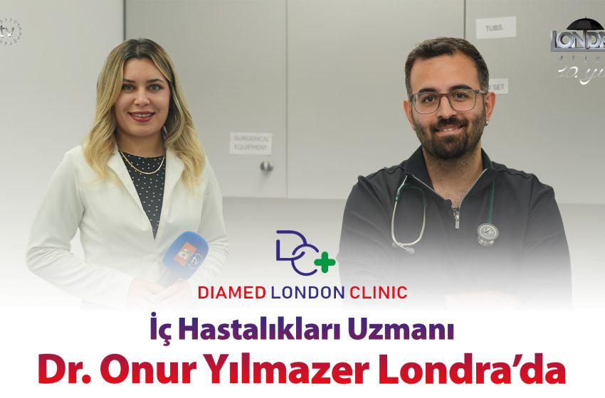 İç Hastalıkları Uzmanı Dr. Onur Yılmazer Londra’da…