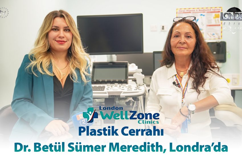 Plastik cerrahı Dr. Betül Sümer Meredith, Londra’da…