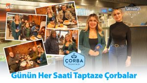 Günün her saati taptaze çorbalar…