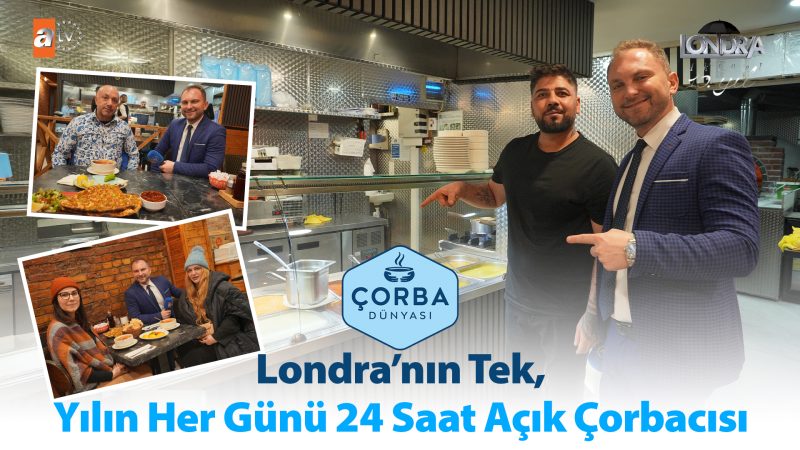 Londra’nın tek, yılın her günü 24 saat açık çorbacısı…