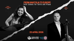 Anadolu’dan Avrupa’ya: Çello ve Piyano için Folk Ezgileri