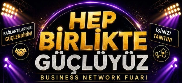 Londra’da Türk İş Dünyasını Buluşturacak Dev Organizasyon: “Hep Birlikte Güçlüyüz” Fuarı